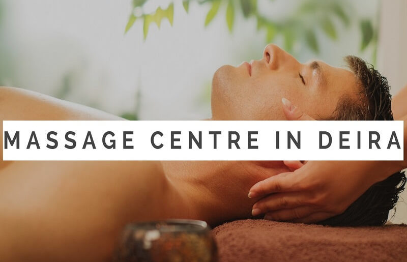 Massage Center in Deira Dubai